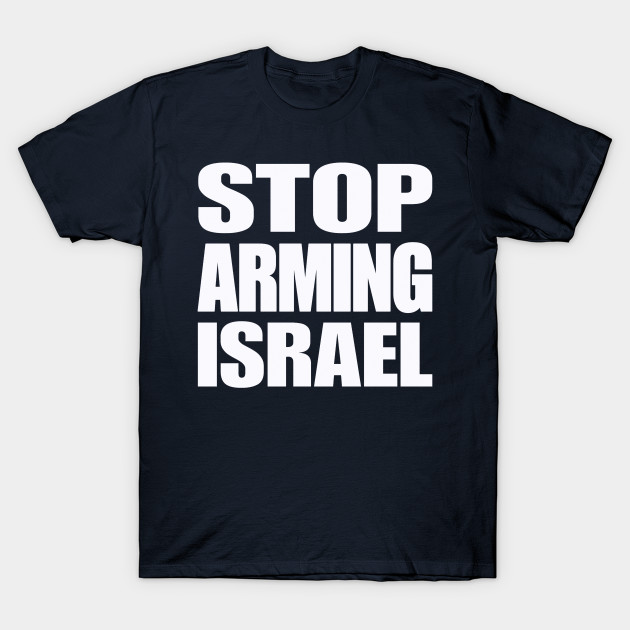 STOP ARMING ISRAEL - White - Double-sided by SubversiveWare